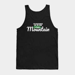 I'd Rather Be In The Mountain Tank Top